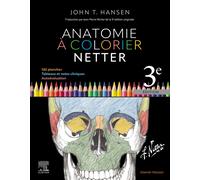 Anatomie à colorier Netter : 162 planches, tableaux et notes cliniques, autoévaluation Hansen, John T.