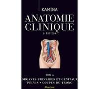 Anatomie clinique t4, 3e ed.: ORGANES URINAIRES ET GENITAUX ? PELVIS ? COUPES DU TRONC