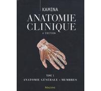 Anatomie clinique: Tome 1, Anatomie générale, membres