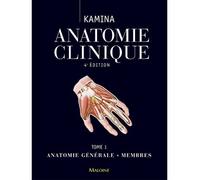 Anatomie clinique. Tome 1 : anatomie générale, membres, 4e ed. - Pierre Kamina - Maloine - broché - Etude