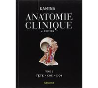 ANATOMIE CLINIQUE. TOME 2 : TETE, COU, DOS, 4E ED.