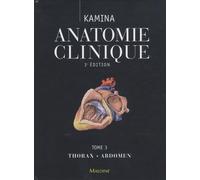 anatomie clinique. tome 3 : thorax, abdomen, 3e ed.
