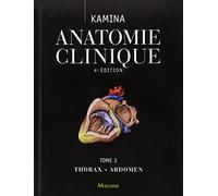 Anatomie clinique. Tome 3: thorax, abdomen, 4e ed.