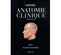 ANATOMIE CLINIQUE. TOME 5 : NEUROANATOMIE, 2E ED (0000)