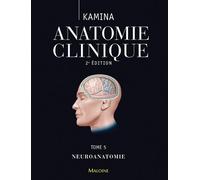 Anatomie clinique. tome 5 : neuroanatomie, 2e ed Neuroanatomie - Pierre Kamina - Maloine - relié - Etude