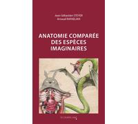 Anatomie comparée des espèces imaginaires Nouvelle edition - Jean-Sébastien Steyer - Cavalier Bleu Eds - broché - Monographie