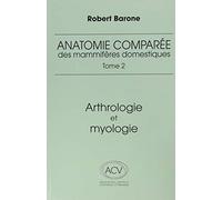 Anatomie Comparée Des Mammifères Domestiques - Tome 2, Arthrologie Et Myologie