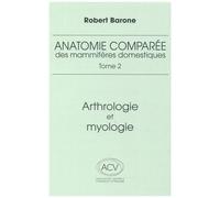 Anatomie Comparée Des Mammifères Domestiques - Tome 2, Arthrologie Et Myologie