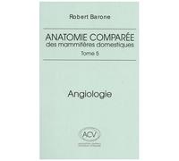 Anatomie Comparée Des Mammifères Domestiques - Tome 5, Angiologie