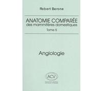 Anatomie comparee des mammiferes domestiques. tome 5: angiologie 2eme ed. Robert Barone (Auteur)