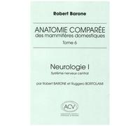 Anatomie Comparée Des Mammifères Domestiques - Tome 6, Neurologie I, Système Nerveux Central