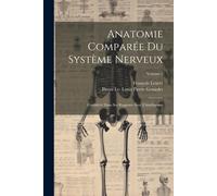 Anatomie Comparée Du Système Nerveux: Considéré Dans Ses Rapports Avec L'intelligence; Volume 2