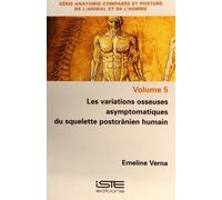 Anatomie Comparée Et Posture De L'animal Et De L'homme - Les Variations Osseuses Asymptomatiques Du Squelette Postcranien Humain