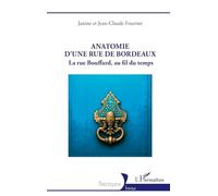 Janine Fourrier – Anatomie d’une rue de Bordeaux: La rue Bouffard, au fil du temps – Broché