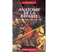 Anatomie De La Bataille. Azincourt 1415, Waterloo 1815, La Somme 1916