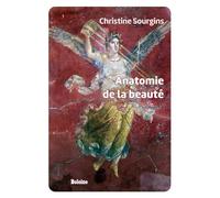 Anatomie de la beauté - Christine Sourgins - Boleine - broché - Essai