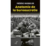 Anatomie de la bureaucratie - Frédéric Masquelier - Cerf - broché - Essai