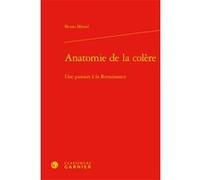 Anatomie de la colère Bruno Méniel (Auteur), Jean-Charles Monferran (Collection dirigée par), François Roudaut (Collection dirigée par)