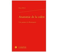Anatomie De La Colère - Une Passion À La Renaissance