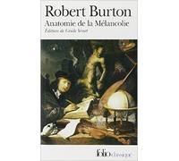 Anatomie de la mélancolie de Robert Burton (1577-1640) ,un collectif de traducteurs (Traduction) ( septembre 2005 )