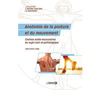 Anatomie de la posture et du mouvement: Chaînes ostéo-musculaires du sujet sain et pathologique