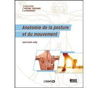 Anatomie de la posture et du mouvement Chaînes ostéo-musculaires du sujet sain et pathologique - Jean-Louis Jully - De Boeck Supérieur - broché - Scolaire / Universitaire