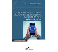 Anatomie de la société occidentale européenne contemporaine De la peine et des jeux - Xavier Cauquil - L'harmattan - broché - Essai