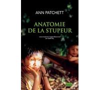 Ann Patchett – Anatomie de la stupeur – Trad. Gaëlle Rey – Broché