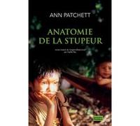 Anatomie de la stupeur Ann Patchett (Auteur), Gaëlle Rey (Traduction)