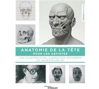 Anatomie De La Tête Pour Les Artistes, Les Illustrateurs, Characters Designers Et Animateurs 3d