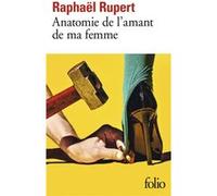 Anatomie de l'amant de ma femme Raphael Rupert (Auteur)