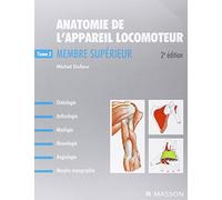 Anatomie de l'appareil locomoteur: Tome 2 : membre supérieur