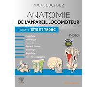 Anatomie de l'appareil locomoteur - Tome 3. Tête et tronc: Tete Et Tronc