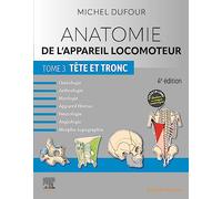Anatomie de l'appareil locomoteur - Tome 3. Tête et tronc: Tete Et Tronc