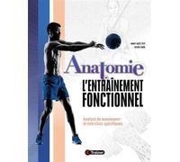Anatomie de l'entraînement fonctionnel Analyse du mouvement et exercices spécifiques - Kevin Carr - 4trainer - broché - Guide