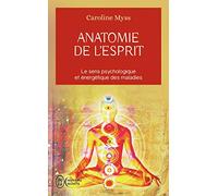 Anatomie de l'esprit : Le sens psychologique et énergétique des maladies