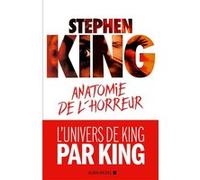 Anatomie de l'horreur Stephen King (Auteur), Jean-Daniel Brèque (Traduction), Jean-Pierre Croquet (Contributions)