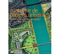 Anatomie de projets urbains: Bordeaux, Lyon, Rennes, Strasbourg