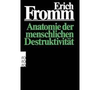 Anatomie der menschlichen Destruktivität