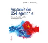 Anatomie der US-Hegemonie: Vom amerikanischen Zeitalter zur multipolaren Welt