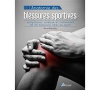 Anatomie des blessures sportives Anna Barnsley (Auteur), Françoise Fortoul (Traduction)