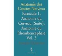 Anatomie des Centres Nerveux: Fascicule 1; Anatomie du Cerveau (Suite), Anatomie du Rhombencéphale