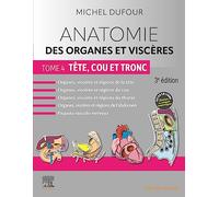 Anatomie des organes et viscères - Tome 4. Tête, cou et tronc: Tete Cou Et Tronc
