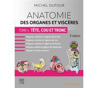Anatomie des organes et viscères - Tome 4. Tête, cou et tronc Tete Cou Et Tronc - Michel Dufour - Elsevier Masson - broché - Essai