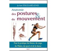 Anatomie Des Postures Et Du Mouvement - Pour La Pratique Du Fitness, Du Yoga, Du Pilates, Du Sport Et De La Danse