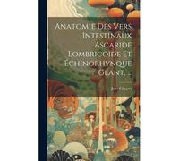 Anatomie Des Vers Intestinaux Ascaride Lombricoïde Et Échinorhynque Géant, ...