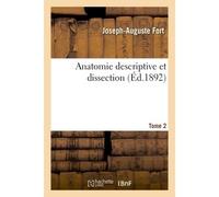 Anatomie descriptive et dissection Tome 2 Contenant un précis d'embryologie, avec la structure microscopique des organes et celle des tissus - Joseph-Auguste Fort - Hachette Bnf - broché - Livre