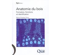 Anatomie du bois Formation, fonctions et identification. - Marie-Christine Trouy - Quae - broché - Etude