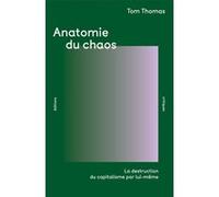 Anatomie du chaos: La destruction du capitalisme par lui-même