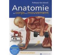 Anatomie du corps en mouvement - Ken Ashwell - Courrier Du Livre - broché - Guide